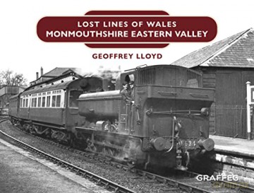 Lost Lines: Monmouthshire Eastern Valley: 15 (Lost Lines of Wales) - Geoffrey Lloyd, [KSIĄŻKA]