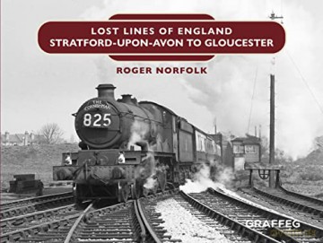 Lost Lines: Stratford-upon-Avon to Gloucester: 5 (Lost Lines of England) - Roger Norfolk [KSIĄŻKA]