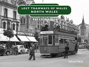 Lost Tramways of Wales: North Wales - Peter Waller [KSIĄŻKA]