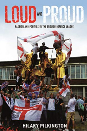Loud and Proud: Passion and Politics in the English Defence League (New Ethnographies) - Hilary Pilkington [KSIĄŻKA]