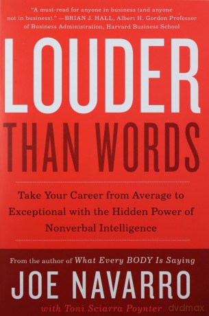 Louder Than Words: Take Your Career from Average to Exceptional with the Hidden Power of Nonverbal Intelligence - Joe Navarro [KSIĄŻKA]