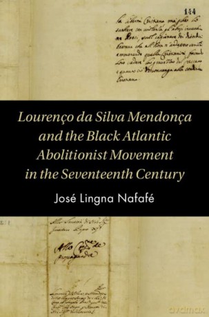 Lourenço da Silva Mendonça and the Black Atlantic Abolitionist Movement in the Seventeenth Century (Cambridge Studies on the African Diaspora) - José Lingna Nafafé [KSIĄŻKA]