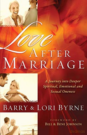 Love After Marriage: A Journey Into Deeper Spiritual, Emotional and Sexual Oneness - Barry Byrne [KSIĄŻKA]