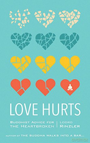 Love Hurts: Buddhist Advice for the Heartbroken - Lodro Rinzler [KSIĄŻKA]