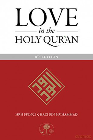 Love in the Holy Qur'an - HRH Prince Ghazi bin Muhammad [KSIĄŻKA]
