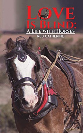 Love Is Blind: A Life with Horses - Red Catherine [KSIĄŻKA]