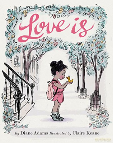 Love Is: (illustrated Story Book about Caring for Others, Book about Love for Parents and Children, Rhyming Picture Book): 1 - Diane Adams [KSIĄŻKA]