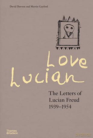 Love Lucian: The Letters of Lucian Freud 1939-1954 - David Dawson [KSIĄŻKA]