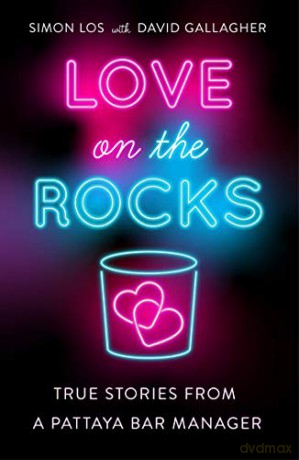 Love On The Rocks: True stories from a Pattaya bar manager - David Gallagher [KSIĄŻKA]