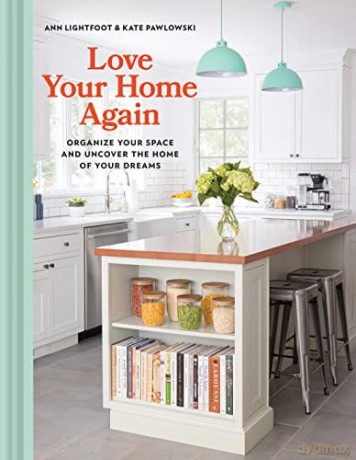 Love Your Home Again: Organize Your Space and Uncover the Home of Your Dreams - Ann Lightfoot [KSIĄŻKA]