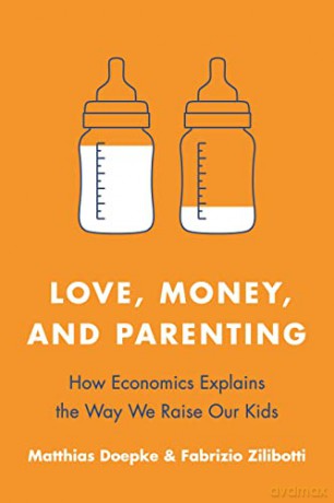 Love, Money, and Parenting: How Economics Explains the Way We Raise Our Kids - Matthias Doepke [KSIĄŻKA]