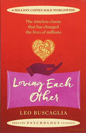 Loving Each Other: The timeless classic that has changed the lives of millions (Prelude Psychology Classics) - Leo Buscaglia [KSIĄŻKA]