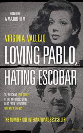 Loving Pablo, Hating Escobar: The Shocking True Story of the Notorious Drug Lord from the Woman Who Knew Him Best - Virginia Vallejo [KSIĄŻKA]
