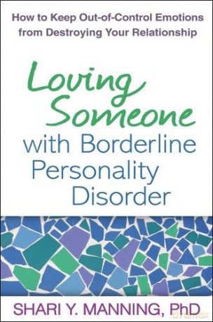 Loving Someone with Borderline Personality Disorder: How to Keep Out-of-Control Emotions from Destroying Your Relationship - Shari Y. Manning [KSIĄŻKA]