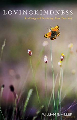 Lovingkindness: Realizing and Practicing Your True Self - William R. Miller [KSIĄŻKA]