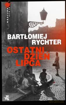 Ostatni dzień lipca - Bartłomiej Rychter [KSIĄŻKA]