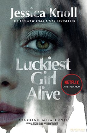 Luckiest Girl Alive: Now a major Netflix film starring Mila Kunis as The Luckiest Girl Alive - Jessica Knoll [KSIĄŻKA]