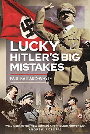 Lucky Hitler's Big Mistakes - Ballard-Whyte Paul [KSIĄŻKA]