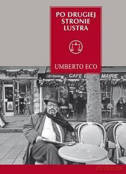 Po drugiej stronie lustra i inne eseje - Umberto Eco [KSIĄŻKA]