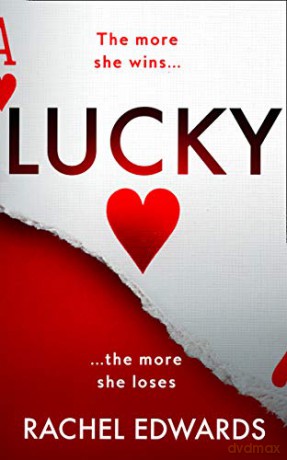 Lucky: New from the author of Darling, the most addictive, twisty, unputdownable psychological thriller of 2021 - Rachel Edwards [KSIĄŻKA]