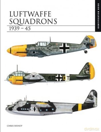 Luftwaffe Squadrons 1939-45: Identification Guide (The Essential Identification Guide) - Chris Bishop [KSIĄŻKA]