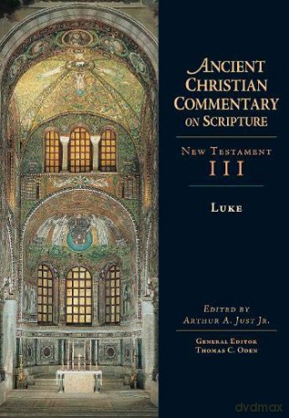 Luke: 3 (Ancient Christian Commentary on Scripture) - Arthur A. Just Jr. [KSIĄŻKA]