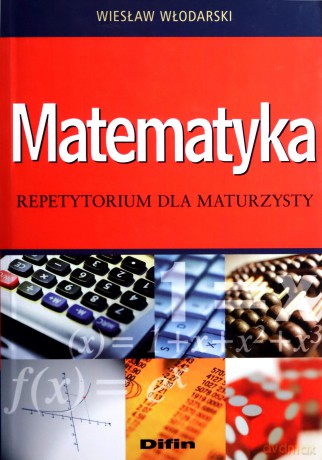Matematyka. Repetytorium dla maturzysty -  Wiesław Włodarski [KSIĄŻKA]