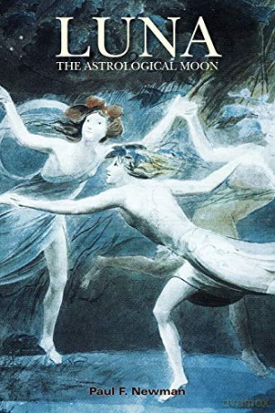 Luna: The Astrological Moon - Paul F. Newman [KSIĄŻKA]