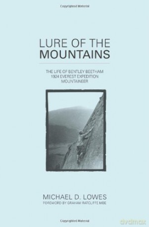Lure of the Mountains: The Life of Bentley Beetham, 1924 Everest Expedition Mountaineer - Michael D. Lowes [KSIĄŻKA]