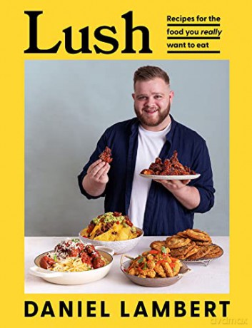 Lush: Recipes for the food you really want to eat - Daniel Lambert [KSIĄŻKA]