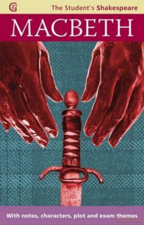 Macbeth (The Student's Shakespeare): With Notes, Characters, Plot and Exam Themes - Angela Sheehan [KSIĄŻKA]