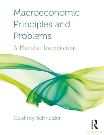 Macroeconomic Principles and Problems: A Pluralist Introduction (Routledge Pluralist Introductions to Economics) - Geoffrey Schneider [KSIĄŻKA]