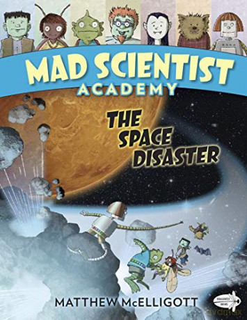 Mad Scientist Academy: The Space Disaster: 3 - Matthew McElligott [KOMIKS]