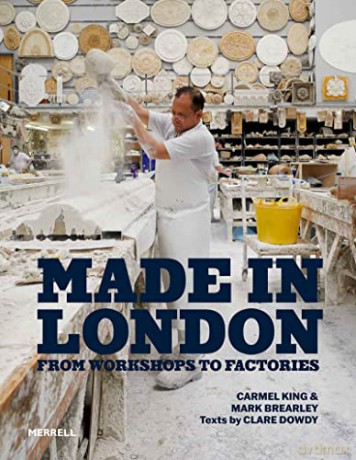 Made in London: From Worshops to Factories - Carmel King [KSIĄŻKA]