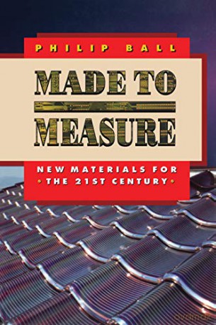 Made to Measure: New Materials for the 21st Century (Princeton Paperbacks) - Philip Ball [KSIĄŻKA]