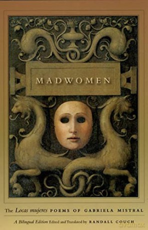 Madwomen: The Locas mujeres Poems of Gabriela Mistral, a Bilingual Edition - Gabriela Mistral [KSIĄŻKA]
