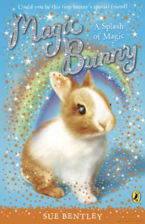 Magic Bunny: A Splash of Magic (Magic Bunny, 2) - Sue Bentley [KSIĄŻKA]