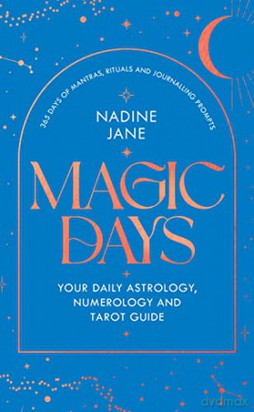 Magic Days: Your Daily Astrology, Numerology and Tarot Guide - Nadine Jane [KSIĄŻKA]