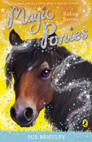 Magic Ponies: Riding Rescue (Magic Ponies, 5) - Sue Bentley [KSIĄŻKA]