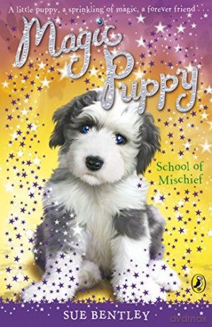 Magic Puppy: School of Mischief (Magic Puppy, 8) - Sue Bentley [KSIĄŻKA]