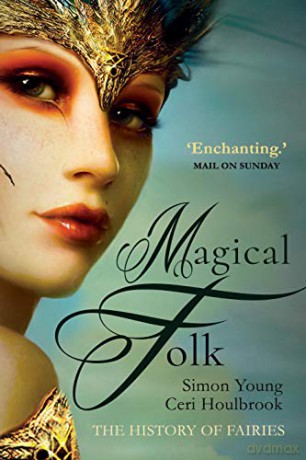 Magical Folk: British and Irish Fairies, 500 AD to the Present - Simon Young [KSIĄŻKA]