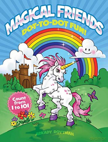 Magical Friends Dot-to-Dot Fun!: Count From 1 to 101 (Dover Kids Activity Books: Fantasy) - Arkady Roytman [KSIĄŻKA]