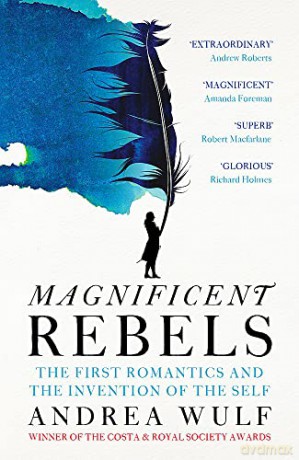 Magnificent Rebels: The First Romantics and the Invention of the Self - Andrea Wulf [KSIĄŻKA]