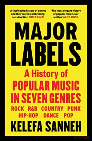 Major Labels: A History of Popular Music in Seven Genres - Kelefa Sanneh [KSIĄŻKA]