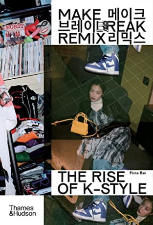 Make Break Remix: The Rise of K-Style - Fiona Bae [KSIĄŻKA]
