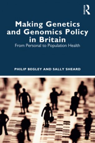 Making Genetics and Genomics Policy in Britain: From Personal to Population Health - Philip Begley [KSIĄŻKA]