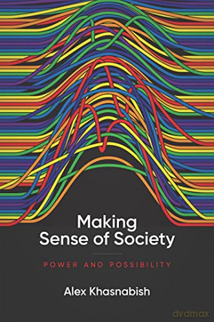 Making Sense of Society: Power and Possibility - Alex Khasnabish [KSIĄŻKA]