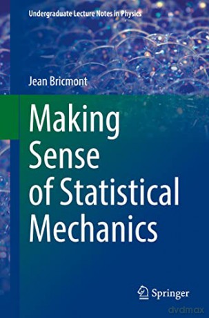 Making Sense of Statistical Mechanics (Undergraduate Lecture Notes in Physics) - Jean Bricmont [KSIĄŻKA]