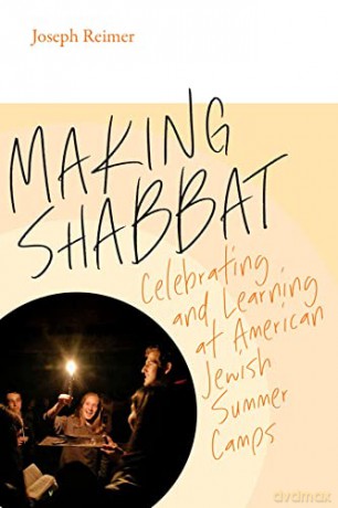 Making Shabbat - Celebrating and Learning at American Jewish Summer Camps (Mandel-Brandeis Jewish Education) - Joseph Reimer [KSIĄŻKA]