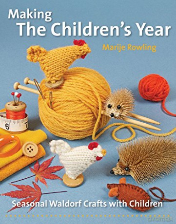 Making the Children's Year: Seasonal Waldorf Crafts with Children (Crafts and Family Activities) - Marije Rowling [KSIĄŻKA]